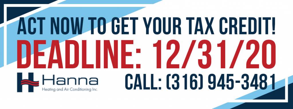 Deadline is December 31, 2020 to take advantage of the energy tax credit. Call Hanna to get a system installed in time in the Wichita and Newton area