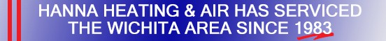 Hanna Heating & Air been in business in Wichita since 1983